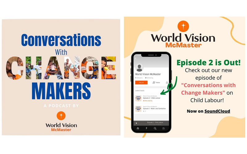 Left photo: podcast cover for “Conversations with Change Makers – A Podcast by World Vision McMaster”. Right photo: podcast promotion for the second episode on child labour, out on SoundCloud.